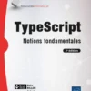 TypeScript - Notions fondamentales (2e édition)