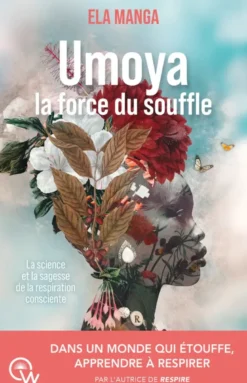 Umoya la force du souffle - La science et la sagesse de la respiration consciente