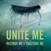 Unite me - Destroy me et Fracture Me