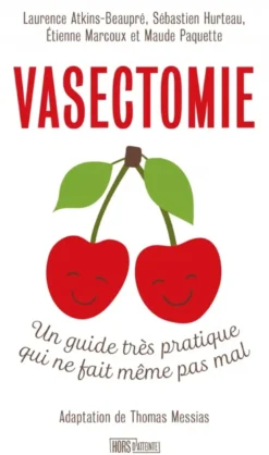 Vasectomie - Un guide très pratique qui ne fait même pas mal