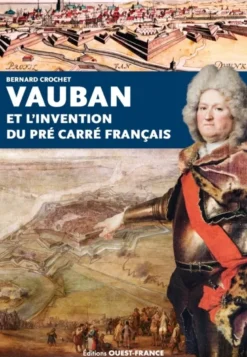 Vauban et l'invention du pré carré français
