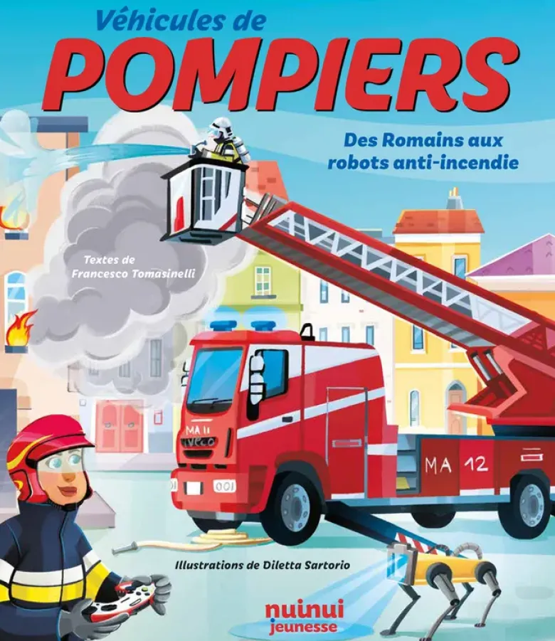 Véhicules de pompiers - Des Romains aux robots anti-incendie