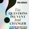 Vos questions peuvent tout changer