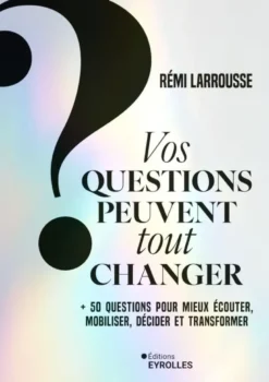 Vos questions peuvent tout changer