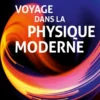 Voyage dans la physique moderne