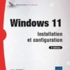 Windows 11 - Installation et configuration (2e édition)