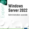 Windows Server 2022 - Administration avancée