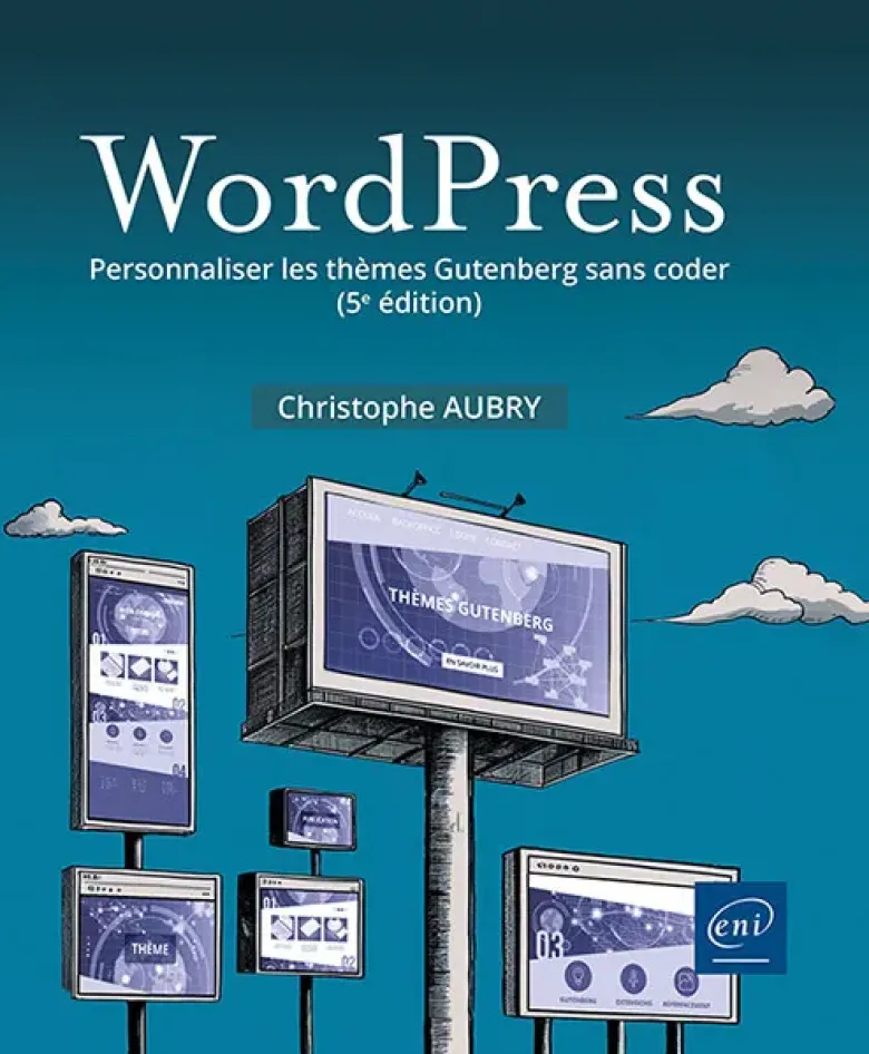 WordPress - Personnaliser les thèmes Gutenberg sans coder (5e édition)